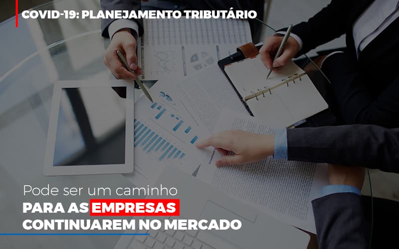 Covid 19 Planejamento Tributario Pode Ser Um Caminho Para Empresas Continuarem No Mercado Contabilidade No Itaim Paulista Sp | Abcon Contabilidade Notícias E Artigos Contábeis - Contabilidade