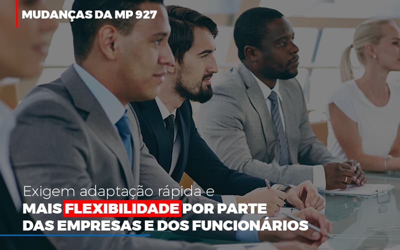 Mudancas Da Mp 927 Exigem Adaptacao Rapida E Mais Flexibilidade Notícias E Artigos Contábeis - Contabilidade