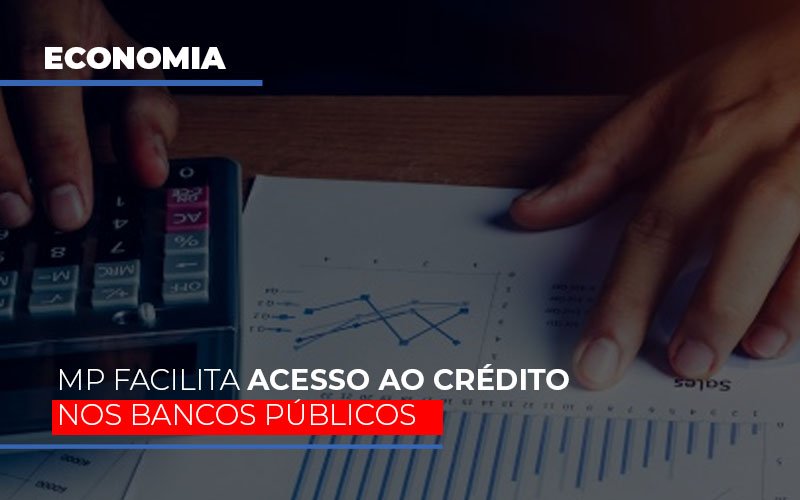 Mp Facilita Acesso Ao Criterio Nos Bancos Publicos Notícias E Artigos Contábeis - Contabilidade