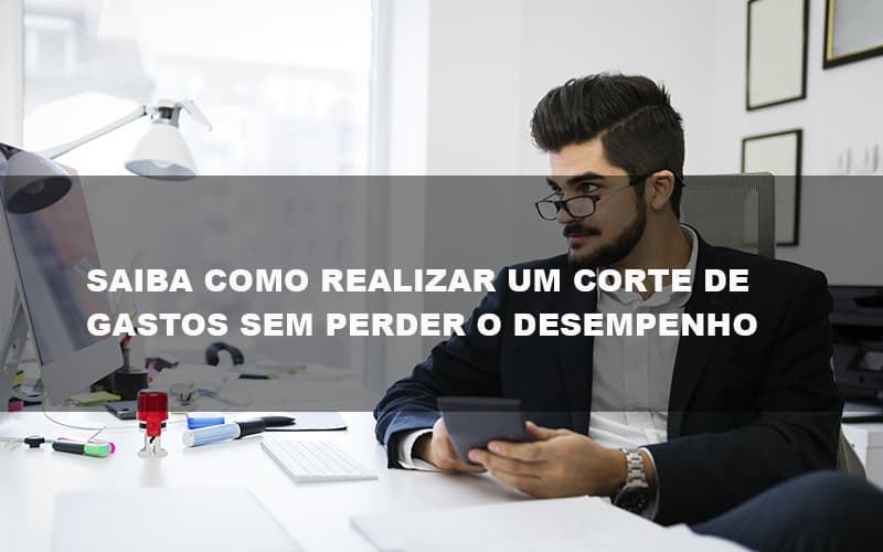 Saiba Como Realizar Um Corte De Gastos Assertivo Sem Perder O Desempenho E Ainda Conseguir Lucrar Durante De Crise Econômica Contabilidade No Itaim Paulista Sp | Abcon Contabilidade Notícias E Artigos Contábeis - Contabilidade