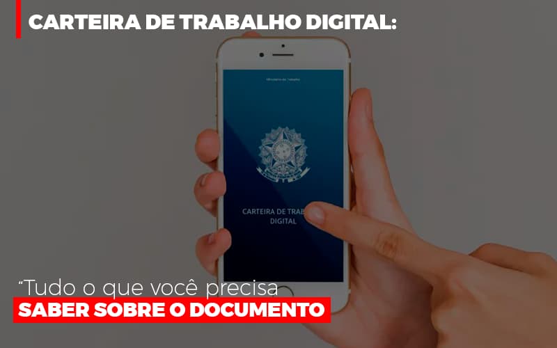 Carteira De Trabalho Digital Tudo O Que Voce Precisa Saber Sobre O Documento Notícias E Artigos Contábeis - Contabilidade