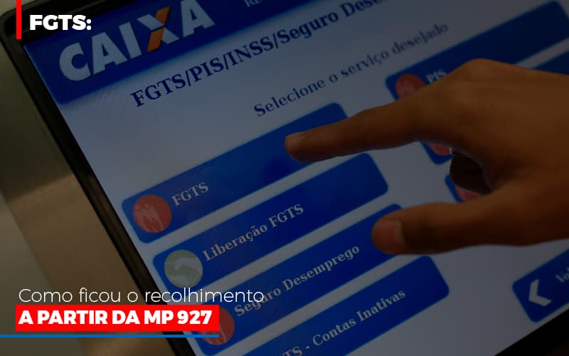 Fgts Como Ficou O Recolhimento A Partir Da Mp 927 Notícias E Artigos Contábeis - Contabilidade