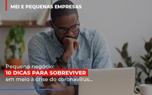 Pequeno Negocio Dicas Para Sobreviver Em Meio A Crise Do Coronavirus Notícias E Artigos Contábeis - Contabilidade