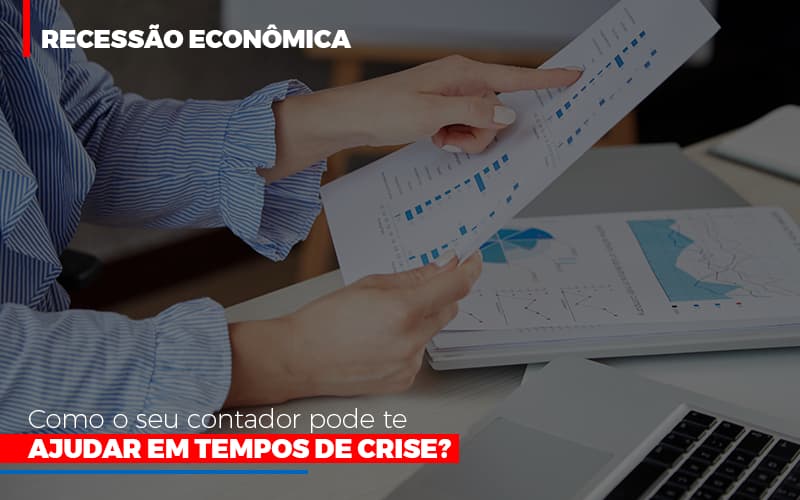 Http://recessao Economica Como Seu Contador Pode Te Ajudar Em Tempos De Crise/ Notícias E Artigos Contábeis - Contabilidade