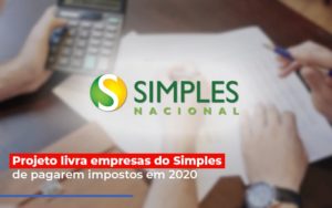 Projeto Livra Empresa Do Simples De Pagarem Post Contabilidade No Itaim Paulista Sp | Abcon Contabilidade Notícias E Artigos Contábeis - Contabilidade