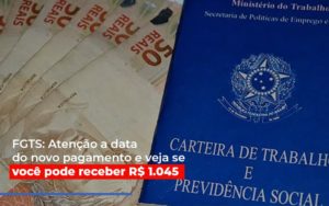 Fgts Atencao A Data Do Novo Pagamento E Veja Se Voce Pode Receber Notícias E Artigos Contábeis - Contabilidade