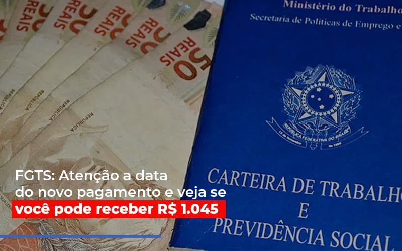 Fgts Atencao A Data Do Novo Pagamento E Veja Se Voce Pode Receber Notícias E Artigos Contábeis - Contabilidade