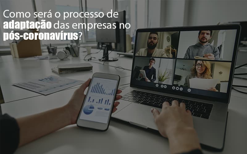 Adaptacao Pos Coronavirus Como Garantir A Da Sua Empresa Notícias E Artigos Contábeis - Contabilidade