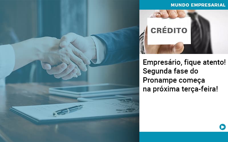 Empresario Fique Atento Segunda Fase Do Pronampe Comeca Na Proxima Terca Feira - Contabilidade