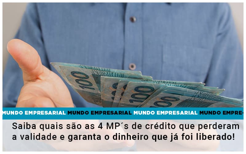 Saiba Quais Sao As 4 Mps De Credito Que Perderam A Validade E Garanta O Dinheiro Que Ja Foi Liberado - Contabilidade