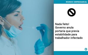 Governo Anula Portaria Que Previa Estabilidade Para Trabalhador Infectado - Contabilidade