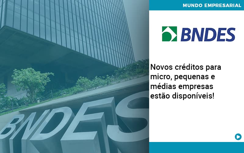 Novos Creditos Para Micro Pequenas E Medias Empresas Estao Disponiveis - Contabilidade