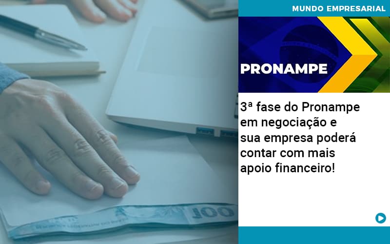 3 Fase Do Pronampe Em Negociacao E Sua Empresa Podera Contar Com Mais Apoio Financeiro - Contabilidade